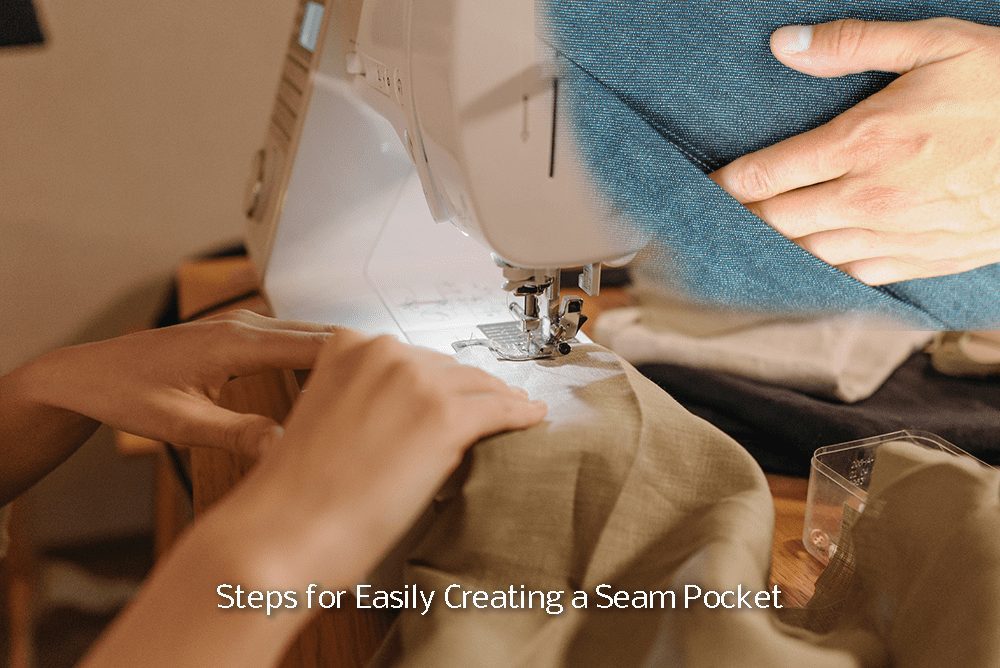 Steps for Easily Creating a Seam Pocket